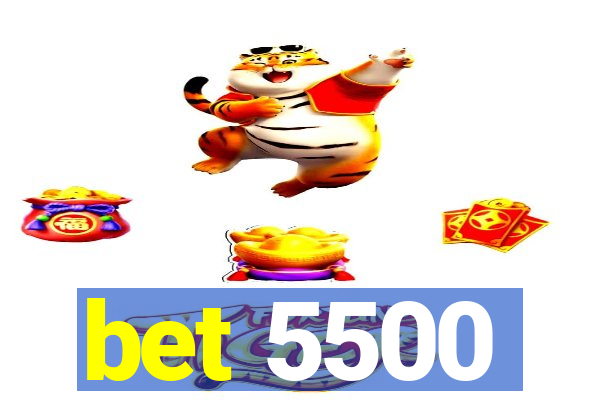 bet 5500